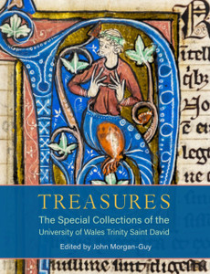Treasures: The Special Collections of the University of Wales Trinity Saint David Treasures: The Special Collections of the University of Wales Trinity Saint David
