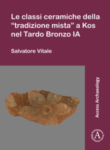 Le classi ceramiche della "tradizione mista" a Kos nel Tardo Bronzo IA