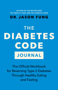 The Diabetes Code Journal : The Official Workbook for Reversing Type 2 Diabetes Through Healthy Eating and Fasting
