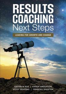 RESULTS Coaching Next Steps : Leading for Growth and Change RESULTS Coaching Next Steps : Leading for Growth and Change