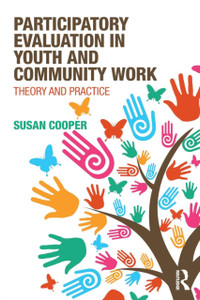 Participatory Evaluation in Youth and Community Work : Theory and Practice Participatory Evaluation in Youth and Community Work : Theory and Practice