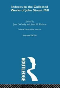 Collected Works of John Stuart Mill : XXXIII. Indexes
