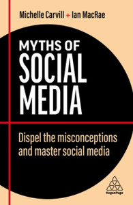 Myths of Social Media : Dispel the Misconceptions and Master Social Media Myths of Social Media : Dispel the Misconceptions and Master Social Media