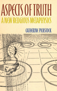Aspects of Truth : A New Religious Metaphysics