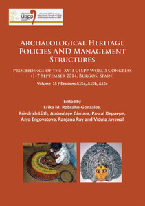 Archaeological Heritage Policies and Management Structures : Proceedings of the XVII UISPP World Congress (1-7 September 2014, Burgos, Spain) Sessions A15a, A15b, A15c