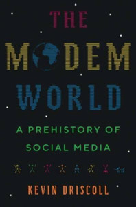 The Modem World : A Prehistory of Social Media The Modem World : A Prehistory of Social Media