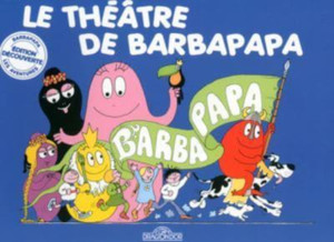 Les Aventures de Barbapapa : Le theatre de Barbapapa Les Aventures de Barbapapa : Le theatre de Barbapapa