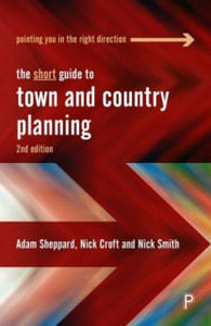 The Short Guide to Town and Country Planning 2e The Short Guide to Town and Country Planning 2e