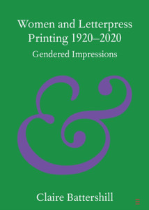 Women and Letterpress Printing 1920-2020 : Gendered Impressions Women and Letterpress Printing 1920-2020 : Gendered Impressions