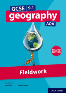 GCSE 9-1 Geography AQA: Fieldwork Second Edition GCSE 9-1 Geography AQA: Fieldwork Second Edition