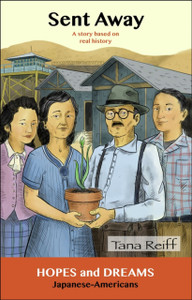 Sent Away : Japanese-Americans: A Story Based on Real History
