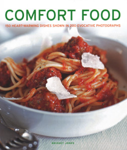 Comfort Food : 150 heartwarming dishes shown in 200 evocative photographs Comfort Food : 150 heartwarming dishes shown in 200 evocative photographs