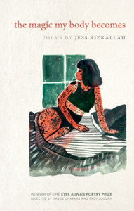 The Magic My Body Becomes : Poems by The Magic My Body Becomes : Poems by