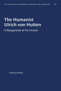 The Humanist Ulrich von Hutten : A Reappraisal of his Humor