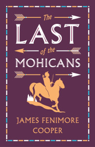 The Last of the Mohicans: Annotated Edition (Alma Classics Evergreens)