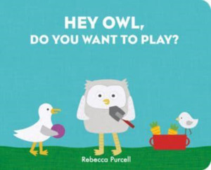 Hey Owl, Do You Want to Play? Hey Owl, Do You Want to Play?