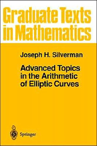 Advanced Topics in the Arithmetic of Elliptic Curves by Joseph H. Silverman (Author) Advanced Topics in the Arithmetic of Elliptic Curves by Joseph H. Silverman (Author)