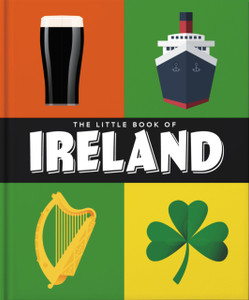 The Little Book of Ireland : Land of Saints and Scholars The Little Book of Ireland : Land of Saints and Scholars