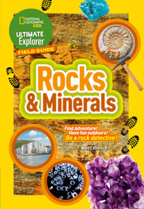 Ultimate Explorer Field Guides Rocks and Minerals : Find Adventure! Have Fun Outdoors! be a Rock Detective!