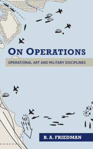 On Operations : Operational Art and Military Disciplines On Operations : Operational Art and Military Disciplines