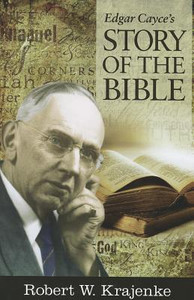Edgar Cayce's Story of the Bible by Robert W. (Robert W. Krajenke) Krajenke (Author)