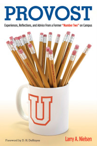 Provost : Experiences, Reflections and Advice from a Former 'Number Two' on Campus