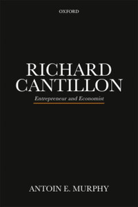 Richard Cantillon : Entrepreneur and Economist Richard Cantillon : Entrepreneur and Economist