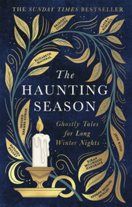 The Haunting Season : The instant Sunday Times bestseller and the perfect companion for winter nights The Haunting Season : The instant Sunday Times bestseller and the perfect companion for winter nights