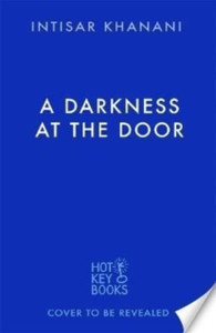 A Darkness at the Door : the thrilling sequel to The Theft of Sunlight! A Darkness at the Door : the thrilling sequel to The Theft of Sunlight!