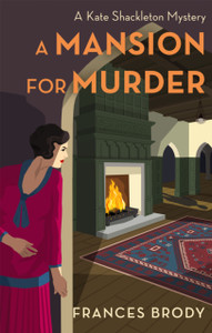 A Mansion for Murder : Book 13 in the Kate Shackleton mysteries A Mansion for Murder : Book 13 in the Kate Shackleton mysteries
