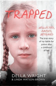 Trapped : My true story of a battle for justice after a childhood of hell Trapped : My true story of a battle for justice after a childhood of hell