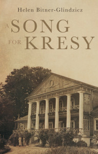 A Song For Kresy : A Story of war, of loss and a family's survival A Song For Kresy : A Story of war, of loss and a family's survival