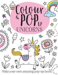 Colour & Pop Up Unicorns Colour & Pop Up Unicorns