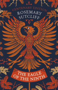 The Eagle of the Ninth : Centenary Edition The Eagle of the Ninth : Centenary Edition