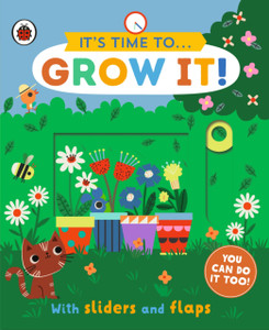 It's Time to... Grow It! : You can do it too, with sliders and flaps It's Time to... Grow It! : You can do it too, with sliders and flaps