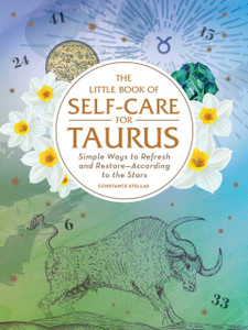 The Little Book of Self-Care for Taurus : Simple Ways to Refresh and Restore-According to the Stars