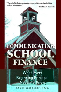 Communicating School Finance: What Every Beginning Principal Needs To Know