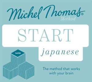 Start Japanese New Edition (Learn Japanese with the Michel Thomas Method) : Beginner Japanese Audio Taster Course Start Japanese New Edition (Learn Japanese with the Michel Thomas Method) : Beginner Japanese Audio Taster Course