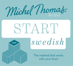 Start Swedish New Edition (Learn Swedish with the Michel Thomas Method) : Beginner Swedish Audio Taster Course Start Swedish New Edition (Learn Swedish with the Michel Thomas Method) : Beginner Swedish Audio Taster Course