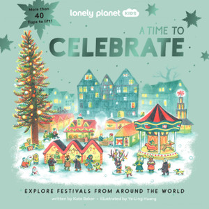 Lonely Planet Kids A Time to Celebrate Lonely Planet Kids A Time to Celebrate