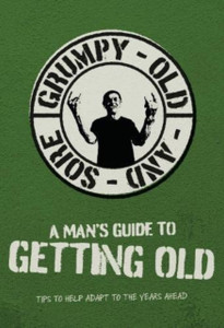 A Man's Guide To Getting Old A Man's Guide To Getting Old