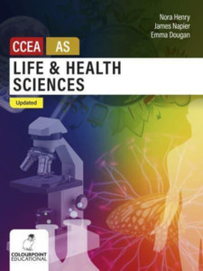 Life and Health Sciences for CCEA AS Level : Updated Edition Life and Health Sciences for CCEA AS Level : Updated Edition