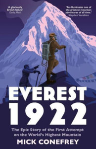 Everest 1922 : The Epic Story of the First Attempt on the World's Highest Mountain