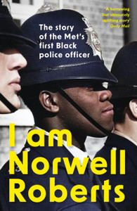 I Am Norwell Roberts : The story of the Met's first Black police officer *COMING SOON TO YOUR SCREENS WITH REVELATION FILMS*