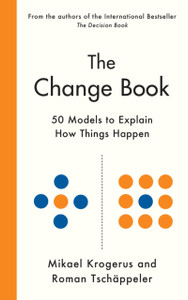 The Change Book : Fifty models to explain how things happen The Change Book : Fifty models to explain how things happen