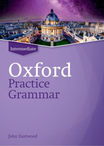 Oxford Practice Grammar: Intermediate: without Key : The right balance of English grammar explanation and practice for your language level Oxford Practice Grammar: Intermediate: without Key : The right balance of English grammar explanation and practice for your language level