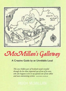 McMillan's Galloway : A Creative Guide by an Unreliable Local
