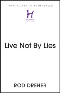 Live Not By Lies Live Not By Lies