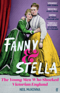 Fanny and Stella : The Young Men Who Shocked Victorian England Fanny and Stella : The Young Men Who Shocked Victorian England