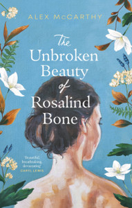 The Unbroken Beauty of Rosalind Bone The Unbroken Beauty of Rosalind Bone